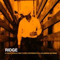 Ridge : A Countrydelic and Fuzzed Experience in a Colombian Supremo
